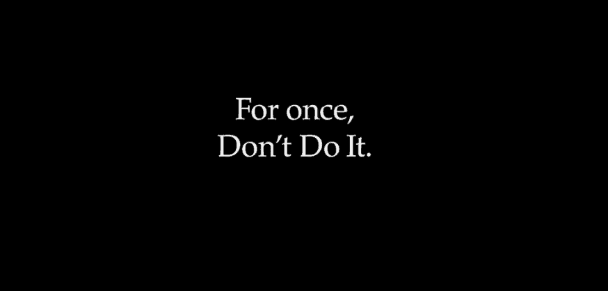 Video Chapter Opener: Nike – For once, Don’t Do It